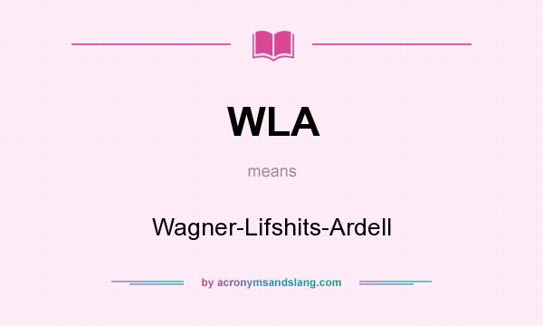 What does WLA mean? It stands for Wagner-Lifshits-Ardell