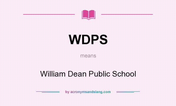 What does WDPS mean? It stands for William Dean Public School