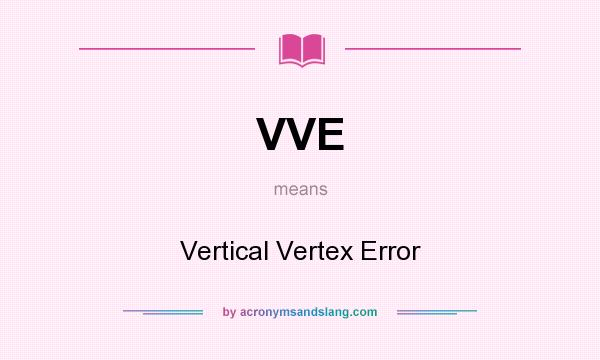 What does VVE mean? It stands for Vertical Vertex Error