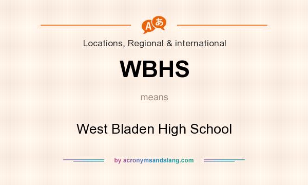 What does WBHS mean? It stands for West Bladen High School
