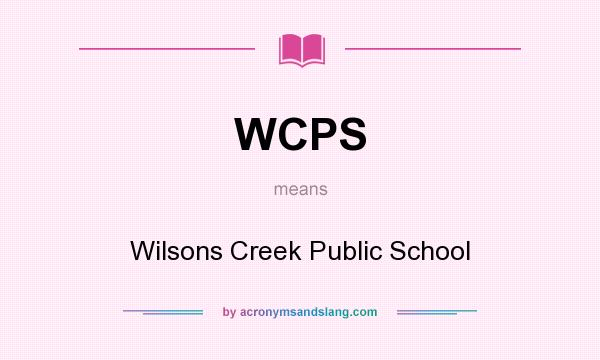 What does WCPS mean? It stands for Wilsons Creek Public School