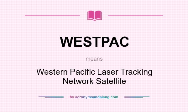 What does WESTPAC mean? It stands for Western Pacific Laser Tracking Network Satellite