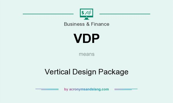 What does VDP mean? It stands for Vertical Design Package