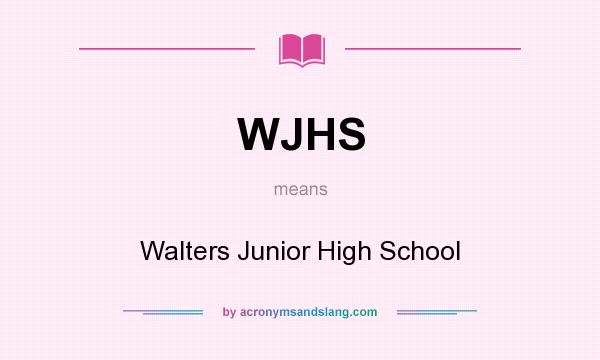 What does WJHS mean? It stands for Walters Junior High School
