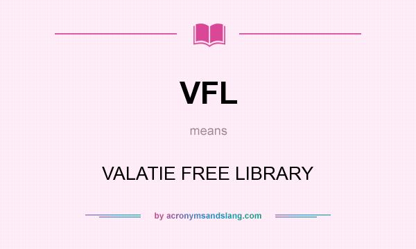 What does VFL mean? It stands for VALATIE FREE LIBRARY