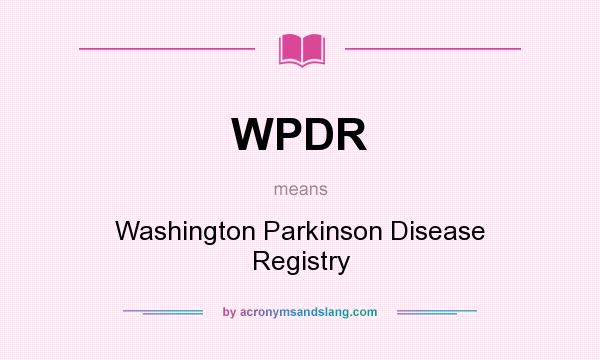 What does WPDR mean? It stands for Washington Parkinson Disease Registry