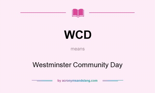 What does WCD mean? It stands for Westminster Community Day