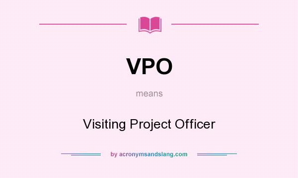 What does VPO mean? It stands for Visiting Project Officer