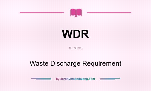 What does WDR mean? It stands for Waste Discharge Requirement