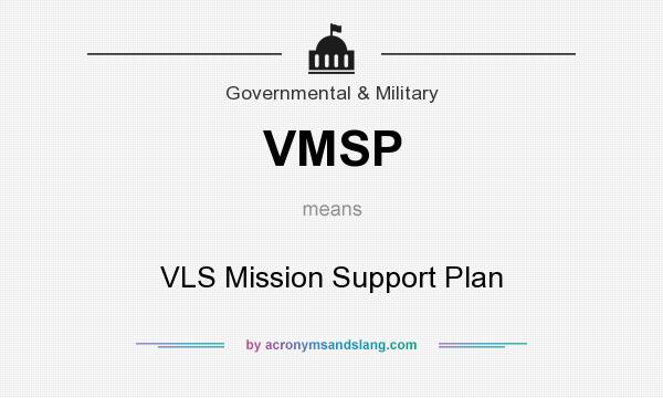 What does VMSP mean? It stands for VLS Mission Support Plan