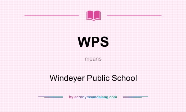 What does WPS mean? It stands for Windeyer Public School