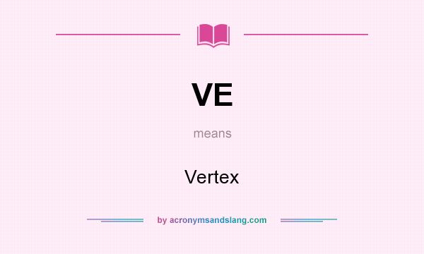 What does VE mean? It stands for Vertex