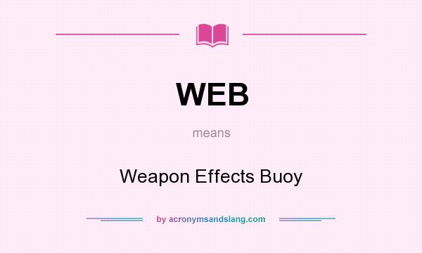 What does WEB mean? It stands for Weapon Effects Buoy