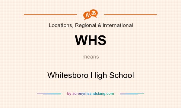 What does WHS mean? It stands for Whitesboro High School