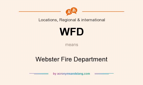 What does WFD mean? It stands for Webster Fire Department