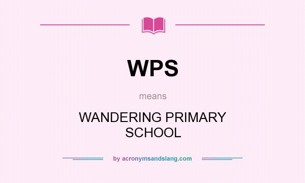 What does WPS mean? It stands for WANDERING PRIMARY SCHOOL