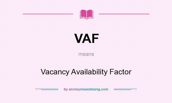 What does VAF mean? It stands for Vacancy Availability Factor