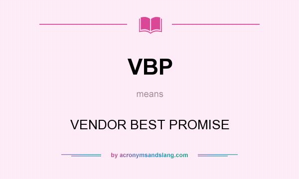 What does VBP mean? It stands for VENDOR BEST PROMISE