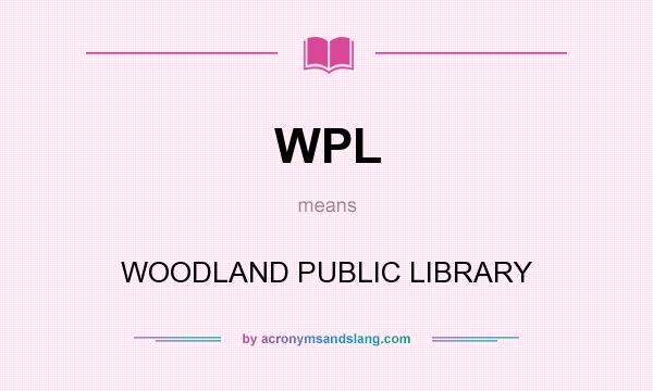 What does WPL mean? It stands for WOODLAND PUBLIC LIBRARY