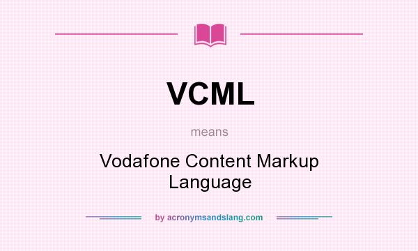 What does VCML mean? It stands for Vodafone Content Markup Language