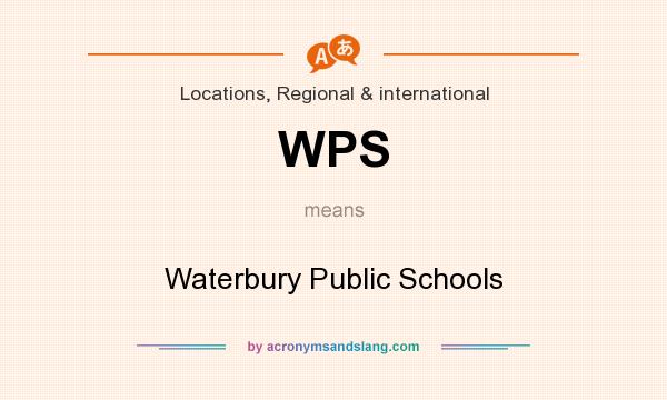 What does WPS mean? It stands for Waterbury Public Schools