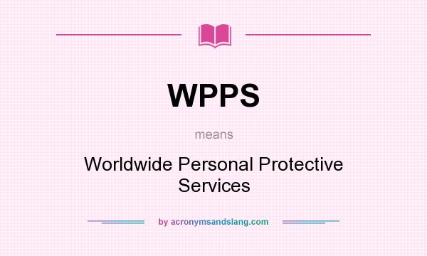 What does WPPS mean? It stands for Worldwide Personal Protective Services