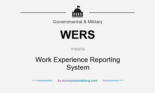 What does WERS mean? It stands for Work Experience Reporting System