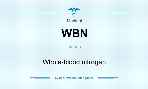 What does WBN mean? It stands for Whole-blood nitrogen