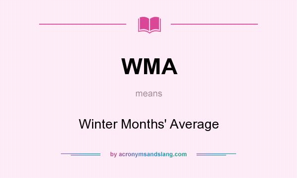 What does WMA mean? It stands for Winter Months` Average