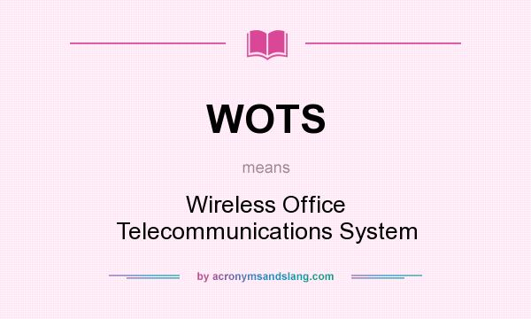 What does WOTS mean? It stands for Wireless Office Telecommunications System