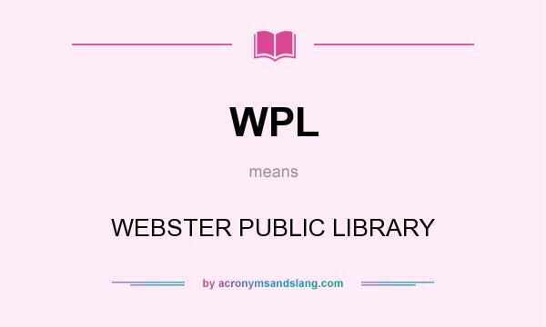 What does WPL mean? It stands for WEBSTER PUBLIC LIBRARY