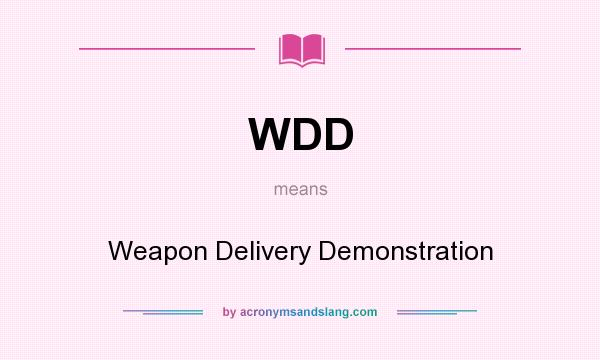 What does WDD mean? It stands for Weapon Delivery Demonstration