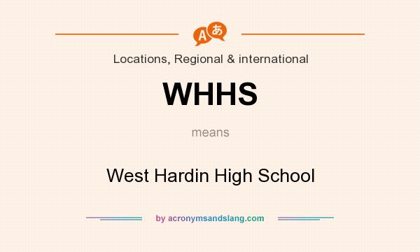 What does WHHS mean? It stands for West Hardin High School