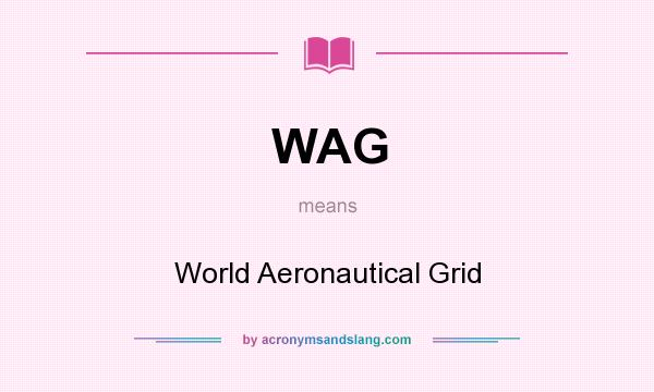 What does WAG mean? It stands for World Aeronautical Grid