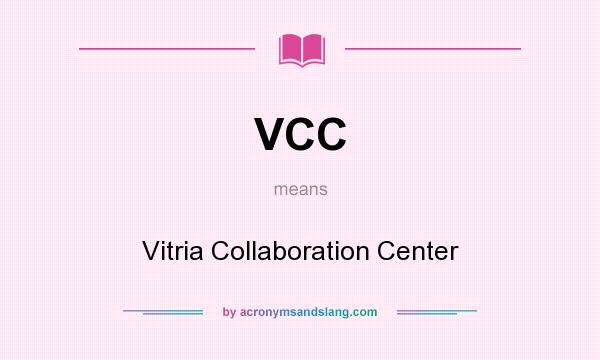 What does VCC mean? It stands for Vitria Collaboration Center