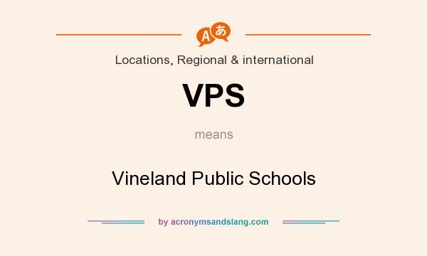What does VPS mean? It stands for Vineland Public Schools