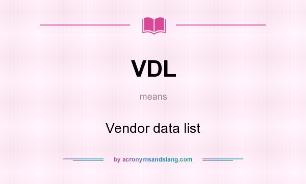What does VDL mean? It stands for Vendor data list
