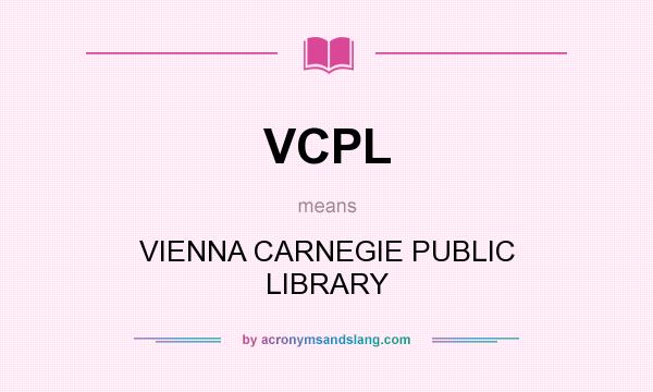 What does VCPL mean? It stands for VIENNA CARNEGIE PUBLIC LIBRARY