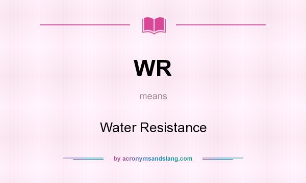 What does WR mean? It stands for Water Resistance