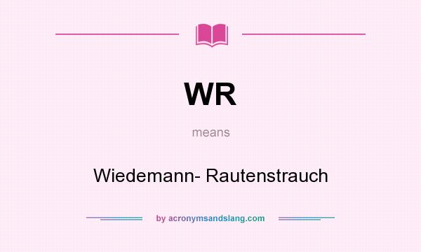 What does WR mean? It stands for Wiedemann- Rautenstrauch