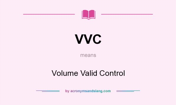 What does VVC mean? It stands for Volume Valid Control