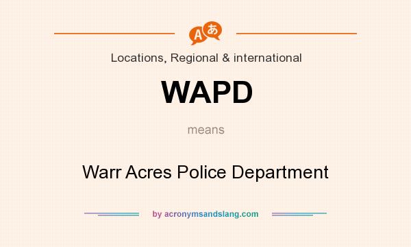 What does WAPD mean? It stands for Warr Acres Police Department