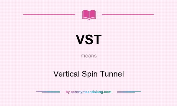 What does VST mean? It stands for Vertical Spin Tunnel