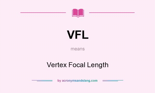 What does VFL mean? It stands for Vertex Focal Length
