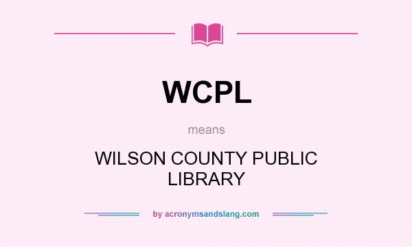 What does WCPL mean? It stands for WILSON COUNTY PUBLIC LIBRARY