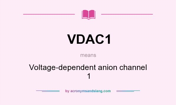 What does VDAC1 mean? It stands for Voltage-dependent anion channel 1
