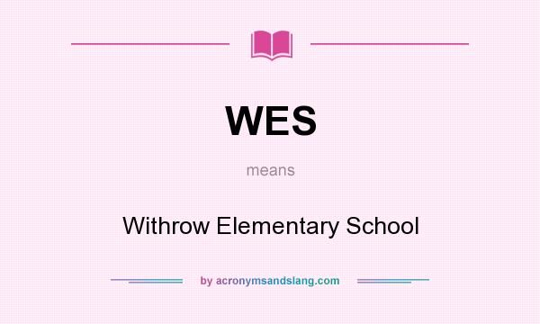What does WES mean? It stands for Withrow Elementary School