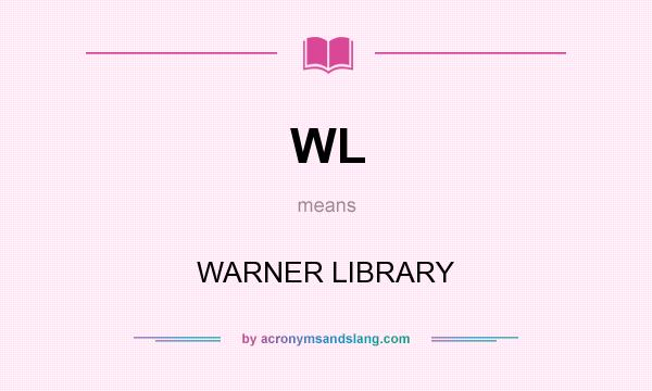 What does WL mean? It stands for WARNER LIBRARY