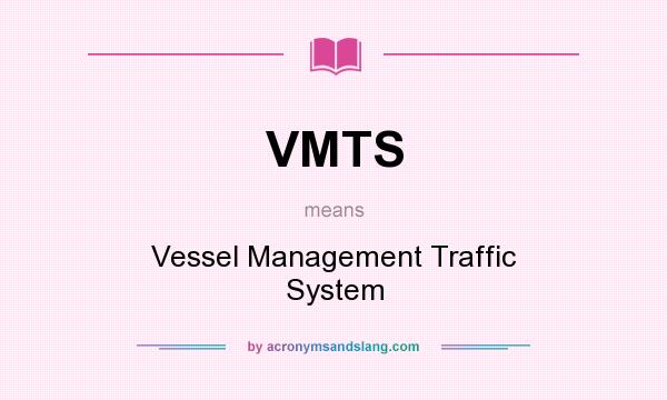 What does VMTS mean? It stands for Vessel Management Traffic System