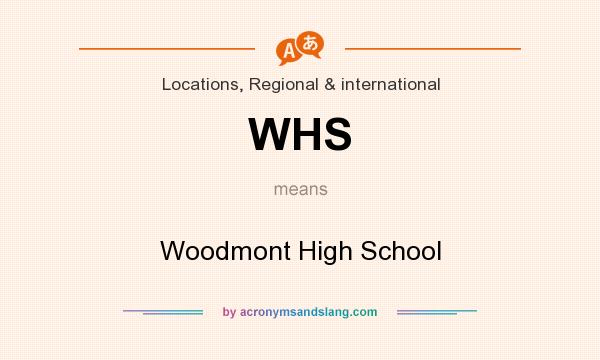 What does WHS mean? It stands for Woodmont High School